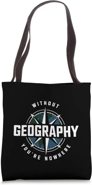Geography Teacher Nowhere Without Geography Tote Bag