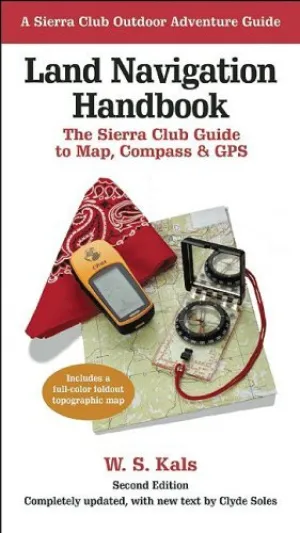 Land Navigation Handbook: The Sierra Club Guide to Map, Compass and GPS Paperback – September 1, 2005