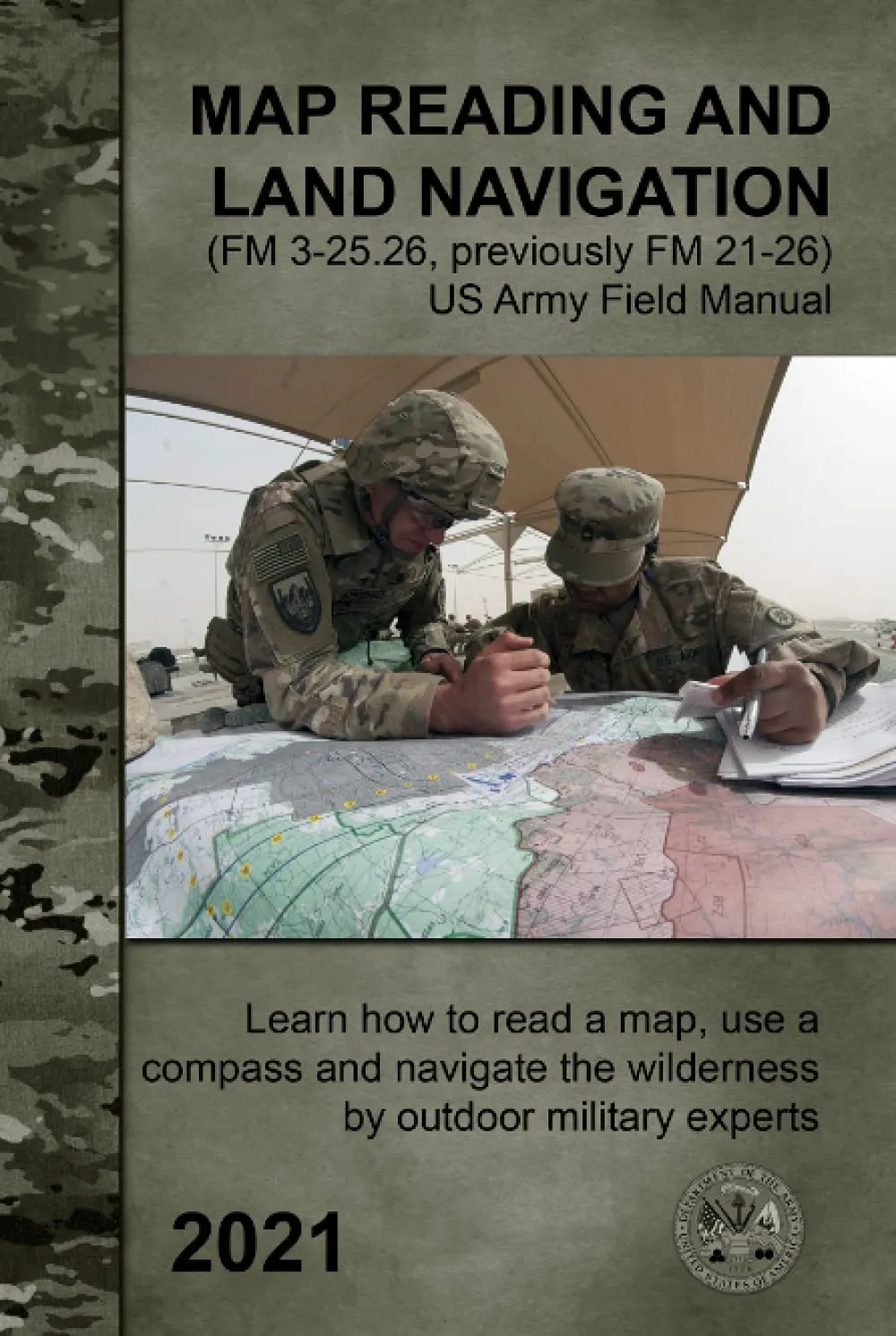 Map Reading and Land Navigation (FM 3-25.26, previously FM 21-26) - US Army Field Manual: Learn how to read a map, use a compass and navigate the wilderness by outdoor military experts Hardcover – April 24, 2021